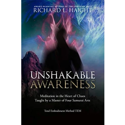 Abbildung von Unshakable Awareness: Meditation in the Heart of Chaos, Taught by a Master Four Samurai Arts