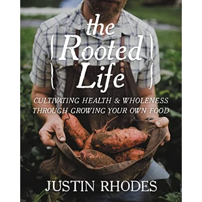 Abbildung von The Rooted Life: Cultivating Health and Wholeness Through Growing Your Own Food