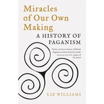 Abbildung von Miracles of Our Own Making: A History Paganism