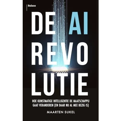 Abbildung von de AI revolutie: hoe kunstmatige intelligentie maatschappij gaat veranderen (en daar nu al mee bezig is)