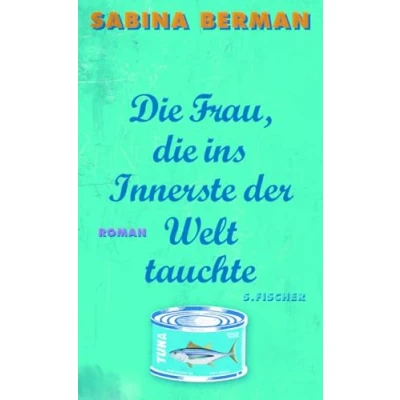 Abbildung von die Frau, ins Innerste der Welt tauchte: Roman