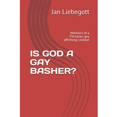 Abbildung von IS GOD a Gay BASHER?: Memoirs of Christian, affirming Lesbian