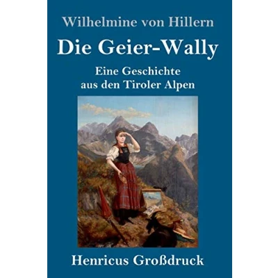 Abbildung von Die Geier Wally (Großdruck): Eine Geschichte aus den Tiroler Alpen