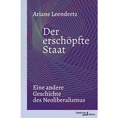 Abbildung von Der erschöpfte Staat: Eine andere Geschichte des Neoliberalismus