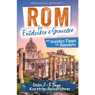 Abbildung von Rom Erlebe die Ewige Stadt! Reiseführer für Entdecker und Genießer Authentisch, lebensfroh unvergleichlich lecker! Insider Tipps auch abseits der Touristenpfade Inkl. Online Karte