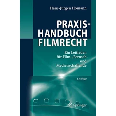 Abbildung von Praxishandbuch Filmrecht: Ein Leitfaden für Film , Fernseh und Medienschaffende