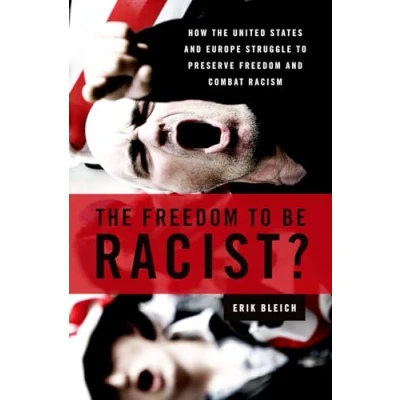 Abbildung von the Freedom to Be Racist?: How United States and Europe Struggle Preserve Combat Racism
