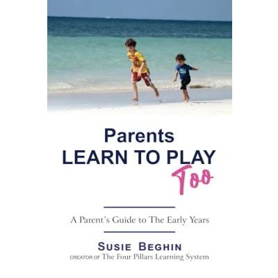 Abbildung von Parents Learn To Play Too: A Parent&#039;s Guide The Early Years