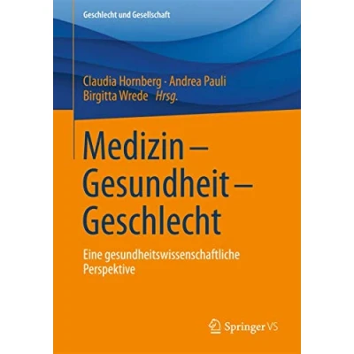Abbildung von Medizin Gesundheit Geschlecht: Eine gesundheitswissenschaftliche Perspektive (Geschlecht und Gesellschaft)