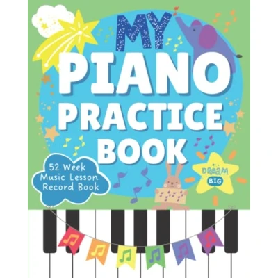 Abbildung von My Piano Practice Book: 52 Week Music Lesson Record Logbook For Kids: Homework Book and Tracker