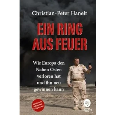 Abbildung von Ein Ring aus Feuer: Wie Europa den Nahen Osten verloren hat und ihn neu gewinnen kann