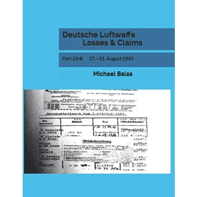 Abbildung von Deutsche Luftwaffe Losses &amp; Claims: Part 23 II 17. 31. August 1943