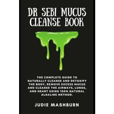 Abbildung von DR Sebi Mucus Cleanse BOOK: The Complete Guide to Naturally And Detoxify Body, Remove Excess Airways, Lungs, ... Alkaline Method (Dr Diet Guide)