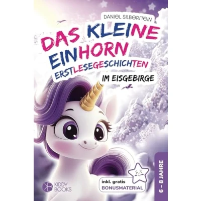 Abbildung von Das kleine Einhorn im Eisgebirge Erstlesegeschichten über Mut und Freundschaft: (1. 2. Klasse) Silbenbuch zum lesen lernen von 6 8 Jahren