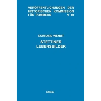 Abbildung von Stettiner Lebensbilder (Veröffentlichungen der Historischen Kommission für Pommern: Reihe V: Forschungen zur pommerschen Geschichte, Band 40)