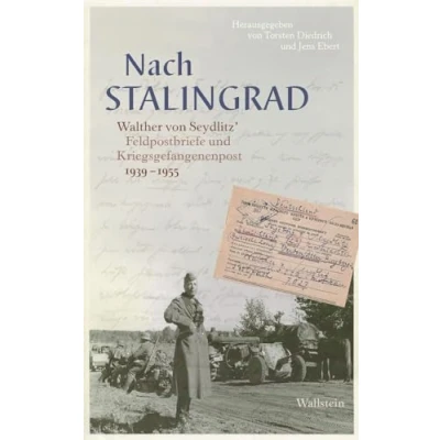 Abbildung von Nach Stalingrad: Walther von Seydlitz` Feldpostbriefe und Kriegsgefangenenpost 1939 1955
