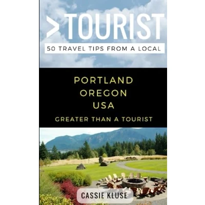 Abbildung von Greater Than a Tourist Portland Oregon USA: 50 Travel Tips from Local (Greater Oregon, Band 2)
