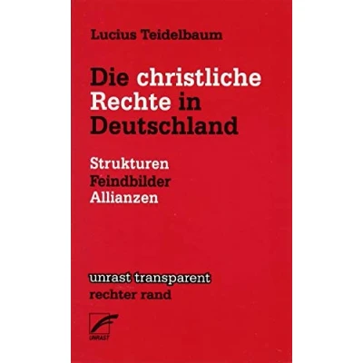 Abbildung von Die christliche Rechte in Deutschland: Strukturen, Feindbilder, Allianzen (unrast transparent rechter rand)