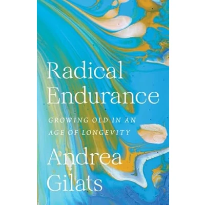 Abbildung von Radical Endurance: Growing Old in an Age of Longevity