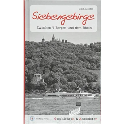 Abbildung von Geschichten und Anekdoten aus dem Siebengebirge: Zwischen 7 Bergen Rhein