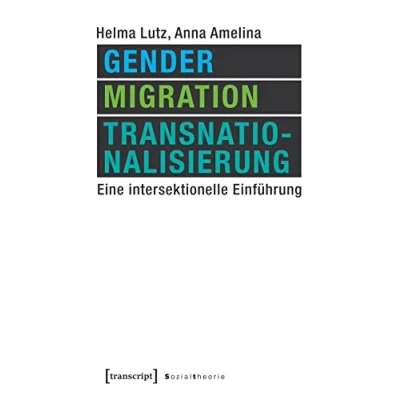 Abbildung von Gender, Migration, Transnationalisierung: Eine intersektionelle Einführung (Sozialtheorie)