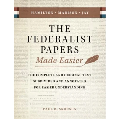 Abbildung von The Federalist Papers Made Easier: Complete and Original Text Subdivided Annotated for Easier Understanding