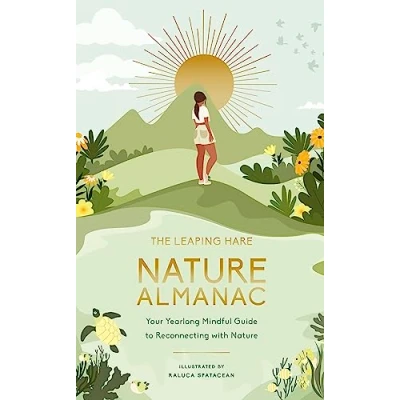 Abbildung von The Leaping HARE Nature Almanac: Your Yearlong Mindful Guide to Reconnecting with (LEAPING ALMANACS)