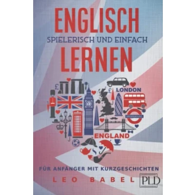 Abbildung von Englisch einfach und spielerisch lernen das 2 in 1 Buch für Anfänger mit Kurzgeschichten: Sprachführer den Alltag &amp; Urlaub. Lerne Grammatik Wortschatz inkl. Übungen 12 Kurzgeschichten