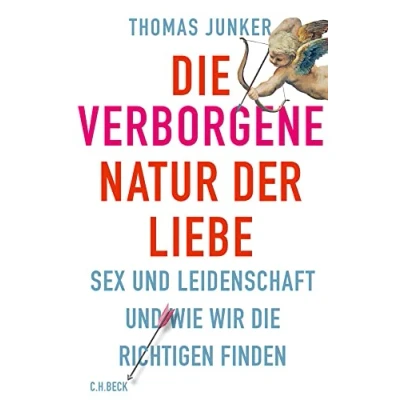 Abbildung von die verborgene Natur der Liebe: Sex und Leidenschaft wie wir Richtigen finden