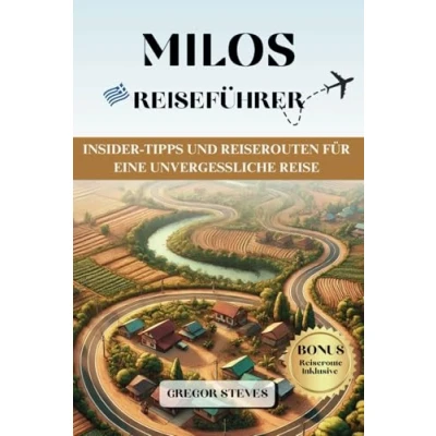 Abbildung von MILOS REISEFÜHRER: Insider Tipps und Reiserouten für eine unvergessliche Reise