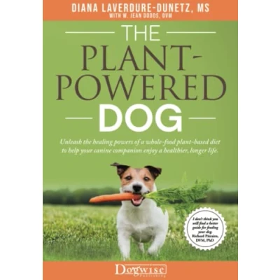 Abbildung von the Plant Powered Dog: Unleash Healing Powers of a Whole Food Based Diet to Help Your Canine Companion Enjoy Healthier, Longer Life