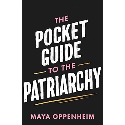 Abbildung von the Pocket Guide to Patriarchy: truth about misogyny, and how it affects us all