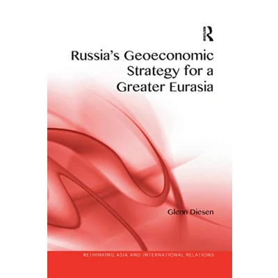 Abbildung von Russia&#039;s Geoeconomic Strategy for a Greater Eurasia (Rethinking Asia and International Relations)
