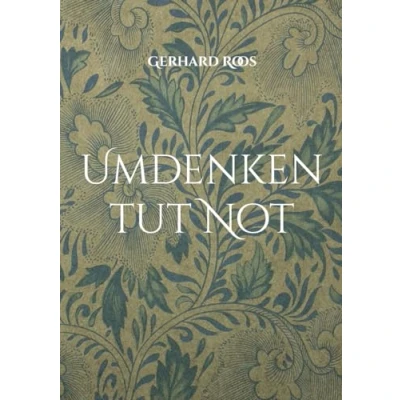 Abbildung von Umdenken tut Not: Gedanken eines sorgenvollen alten Mannes