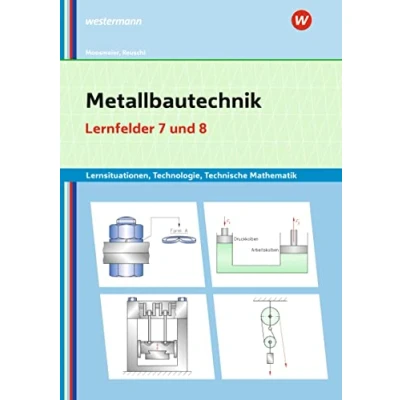 Abbildung von Metallbautechnik: Technologie, Technische Mathematik: Lernfelder 7 und 8 Lernsituationen (Metallbautechnik: Lernsituationen, Mathematik)