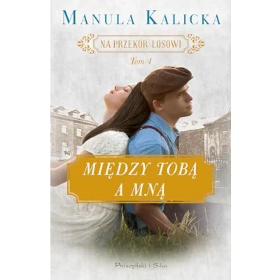 Abbildung von Na przekór losowi Tom 4 Między tobą a mną