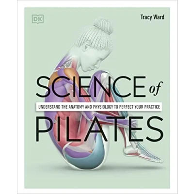 Abbildung von Science of Pilates: Understand the Anatomy and Physiology to Perfect Your Practice