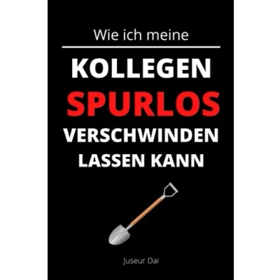 Abbildung von Wie ich meine Kollegen spurlos verschwinden lassen kann: Der kleine Helfer für den Büroalltag A5 Notizbuch
