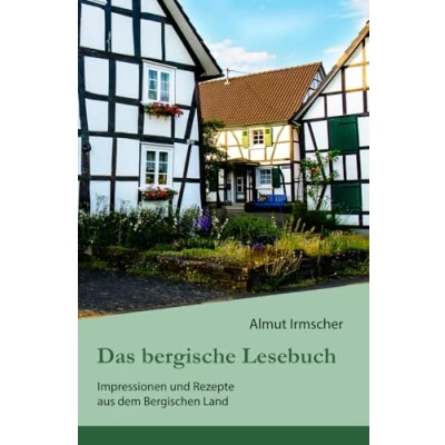 Abbildung von Das bergische Lesebuch: Impressionen und Rezepte aus dem Bergischen Land
