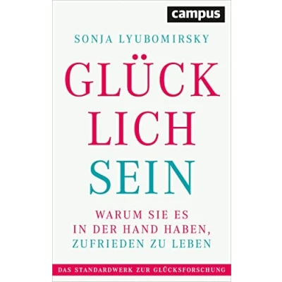 Abbildung von Glücklich sein: Warum Sie es in der Hand haben, zufrieden zu leben