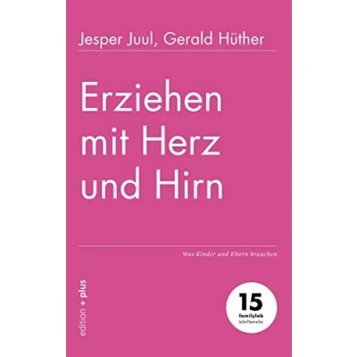 Abbildung von Erziehen mit Herz und Hirn: Was Kinder Eltern brauchen
