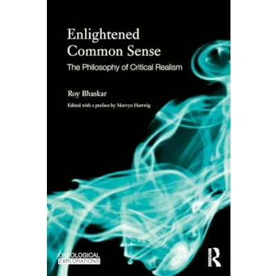 Abbildung von Enlightened Common Sense: The Philosophy of Critical Realism (Ontological Explorations)