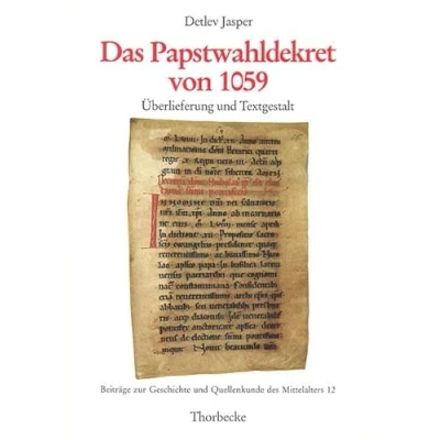 Abbildung von Das Papstwahldekret von 1059: Überlieferung und Textgestalt (Beiträge zur Geschichte Quellenkunde des Mittelalters, Band 12)