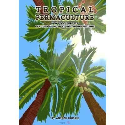 Abbildung von Tropical Permaculture: How Food Forests can turn Rising Heat into Returns