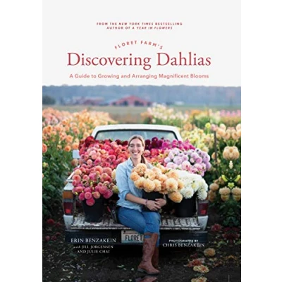 Abbildung von Floret Farm&#039;s Discovering Dahlias: A Guide to Growing and Arranging Magnificent Blooms (Floret Farms x Chronicle Books)