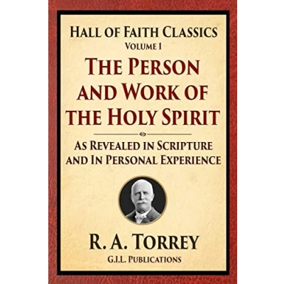 Abbildung von the Person and Work of Holy Spirit: As Revealed in Scriptures Personal Experience (Hall Faith Classics, Band 1)