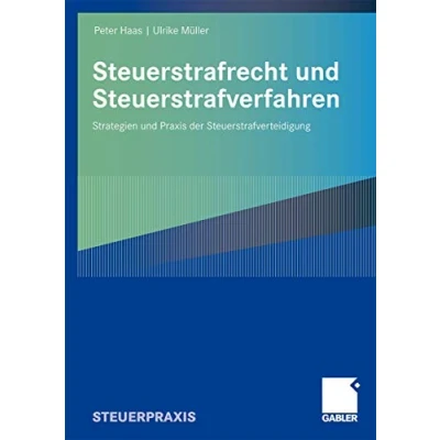 Abbildung von Steuerstrafrecht und Steuerstrafverfahren: Strategien Praxis der Steuerstrafverteidigung (German Edition)