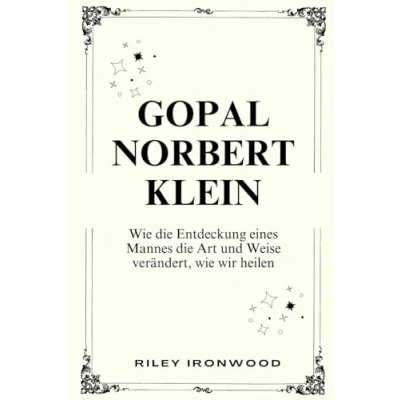 Abbildung von GOPAL NORBERT KLEIN: wie die Entdeckung eines Mannes Art und Weise verändert, wir heilen