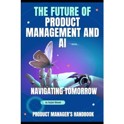 Abbildung von Navigating Tomorrow The Future of Product Management and Artifical Intelligence A Handbook for Managers