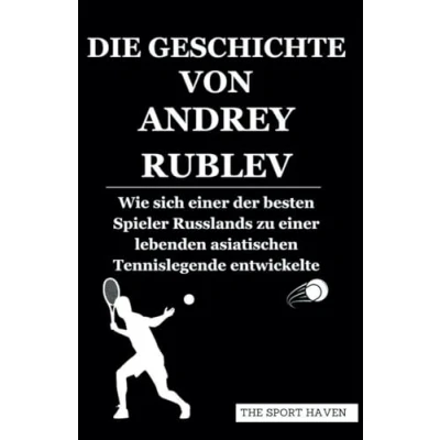 Abbildung von DIE GESCHICHTE VON ANDREY RUBLEV: Wie sich einer der besten Spieler Russlands zu lebenden asiatischen Tennislegende entwickelte